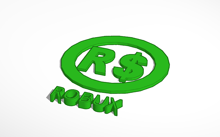 3D design ROBUX, ROBUX, Get Your Free ROBUX!! - Tinkercad